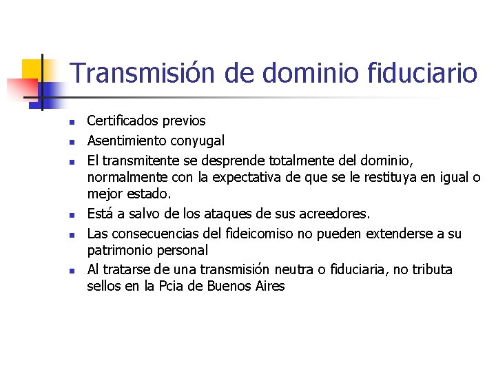 Transmisión de dominio fiduciario n n n Certificados previos Asentimiento conyugal El transmitente se