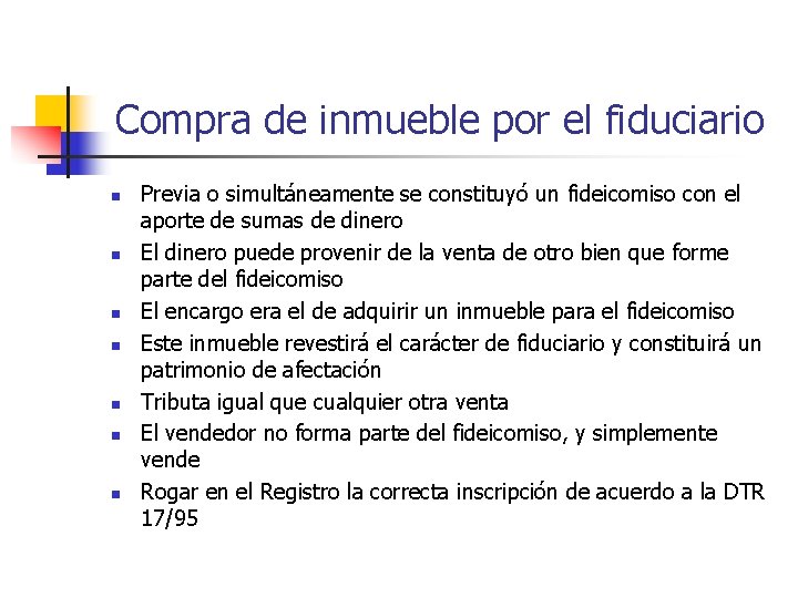 Compra de inmueble por el fiduciario n n n n Previa o simultáneamente se