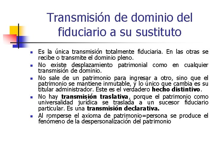 Transmisión de dominio del fiduciario a su sustituto n n n Es la única