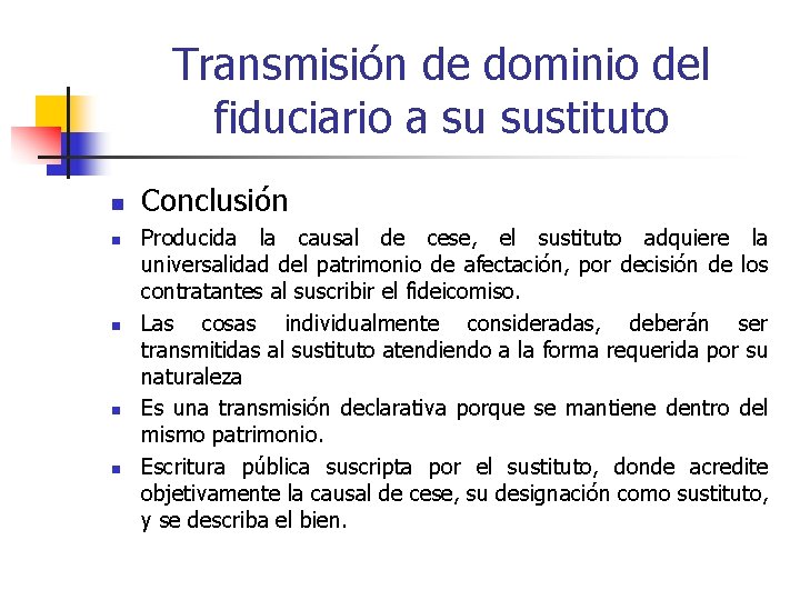 Transmisión de dominio del fiduciario a su sustituto n n n Conclusión Producida la Transmisión de dominio del fiduciario a su sustituto n n n Conclusión Producida la