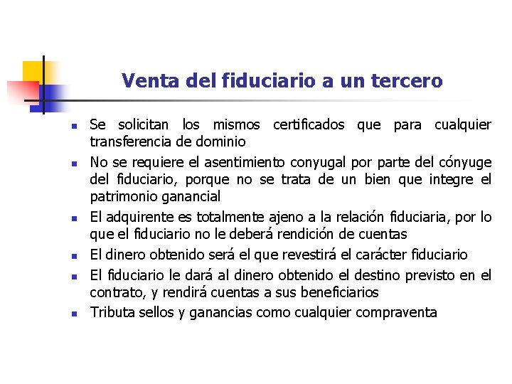Venta del fiduciario a un tercero n n n Se solicitan los mismos certificados Venta del fiduciario a un tercero n n n Se solicitan los mismos certificados