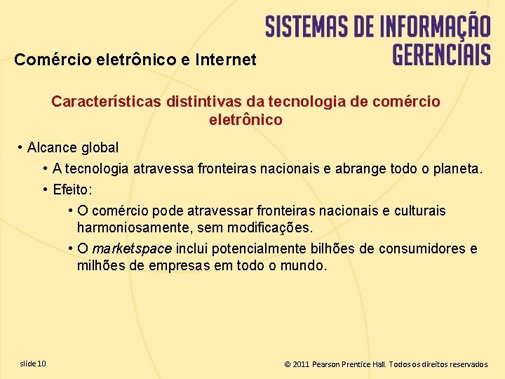 Comércio eletrônico e Internet Características distintivas da tecnologia de comércio eletrônico • Alcance global