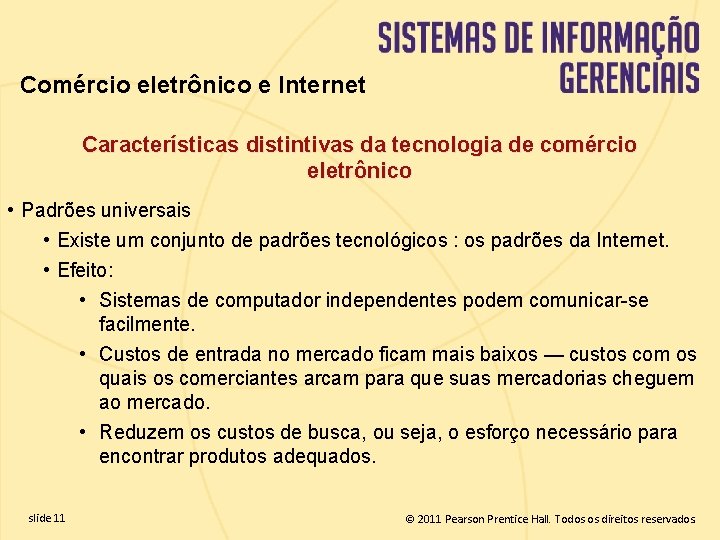 Comércio eletrônico e Internet Características distintivas da tecnologia de comércio eletrônico • Padrões universais