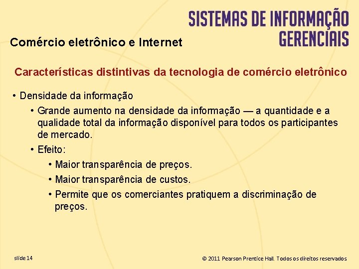 Comércio eletrônico e Internet Características distintivas da tecnologia de comércio eletrônico • Densidade da