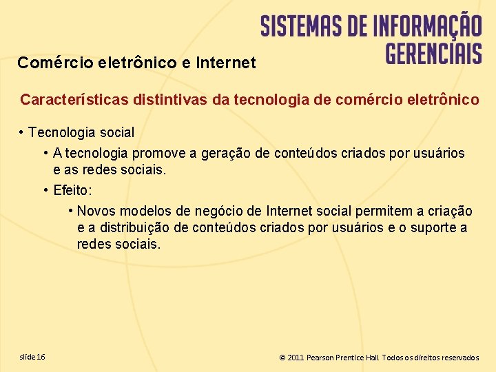 Comércio eletrônico e Internet Características distintivas da tecnologia de comércio eletrônico • Tecnologia social