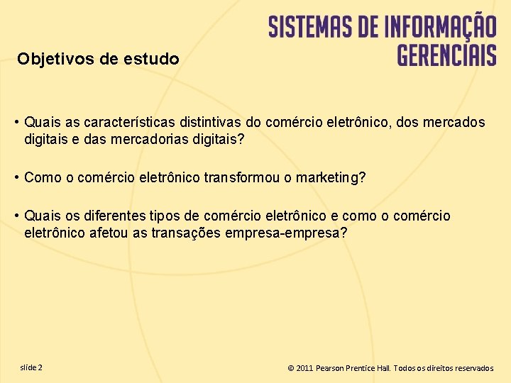 Objetivos de estudo • Quais as características distintivas do comércio eletrônico, dos mercados digitais