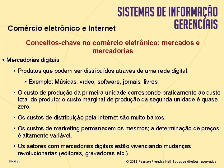 Comércio eletrônico e Internet Conceitos-chave no comércio eletrônico: mercados e mercadorias • Mercadorias digitais