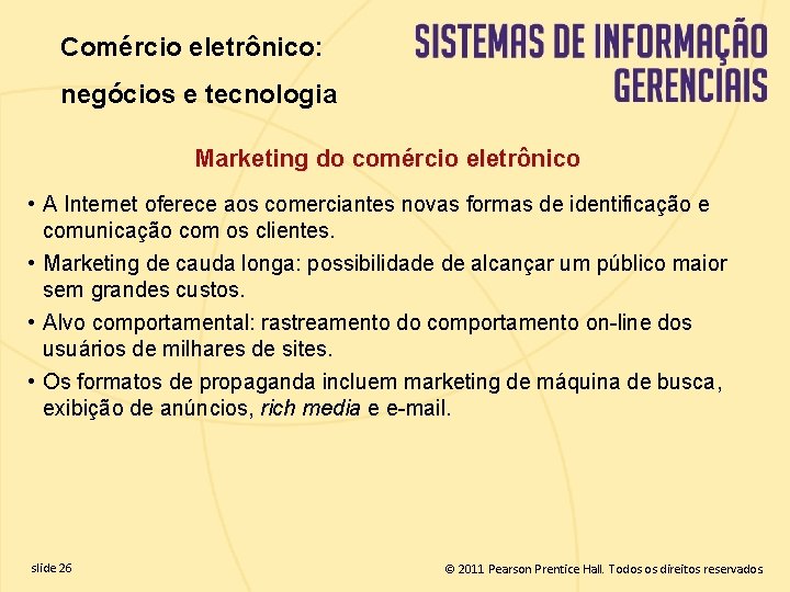 Comércio eletrônico: negócios e tecnologia Marketing do comércio eletrônico • A Internet oferece aos