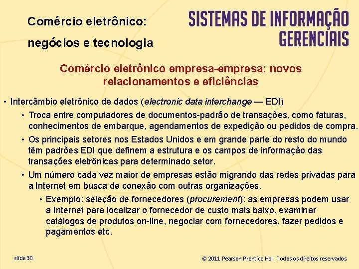 Comércio eletrônico: negócios e tecnologia Comércio eletrônico empresa-empresa: novos relacionamentos e eficiências • Intercâmbio