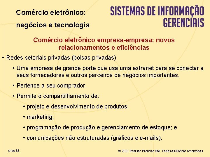 Comércio eletrônico: negócios e tecnologia Comércio eletrônico empresa-empresa: novos relacionamentos e eficiências • Redes