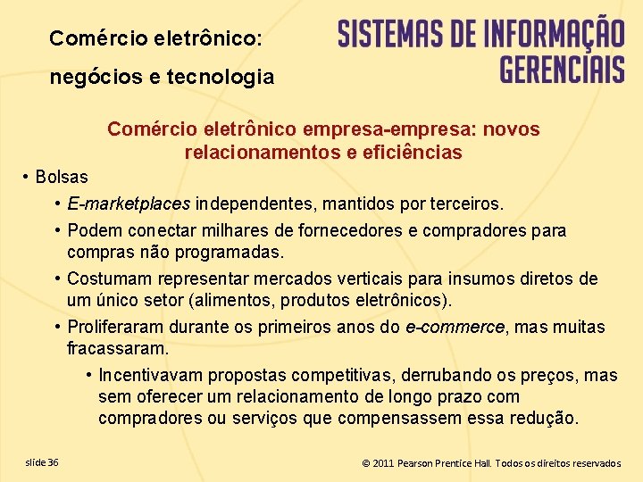 Comércio eletrônico: negócios e tecnologia Comércio eletrônico empresa-empresa: novos relacionamentos e eficiências • Bolsas