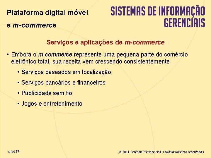 Plataforma digital móvel e m-commerce Serviços e aplicações de m-commerce • Embora o m-commerce