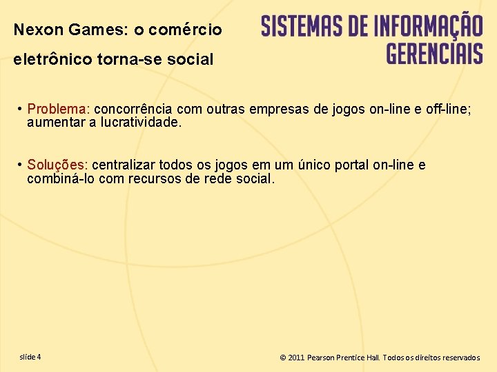 Nexon Games: o comércio eletrônico torna-se social • Problema: concorrência com outras empresas de