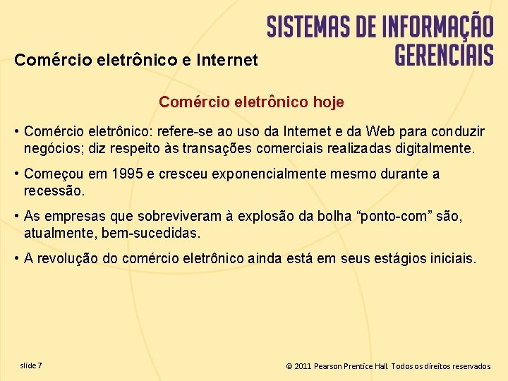 Comércio eletrônico e Internet Comércio eletrônico hoje • Comércio eletrônico: refere-se ao uso da