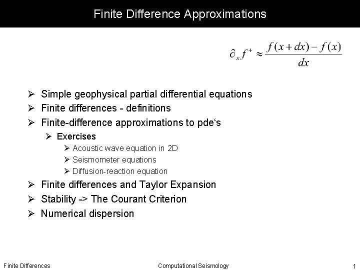 Finite Difference Approximations Ø Simple geophysical partial differential equations Ø Finite differences - definitions