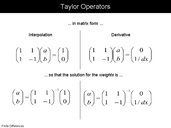 Taylor Operators. . . in matrix form. . . Interpolation Derivative . . .
