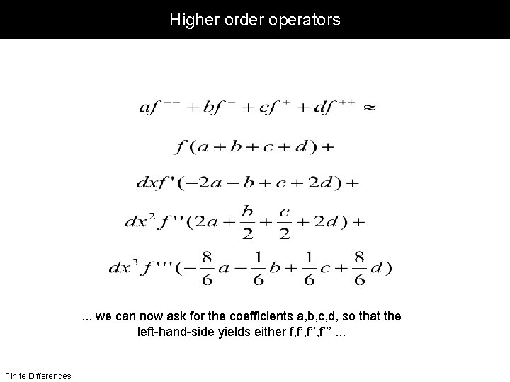 Higher order operators . . . we can now ask for the coefficients a,