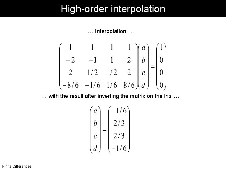 High-order interpolation. . . Interpolation. . . with the result after inverting the matrix
