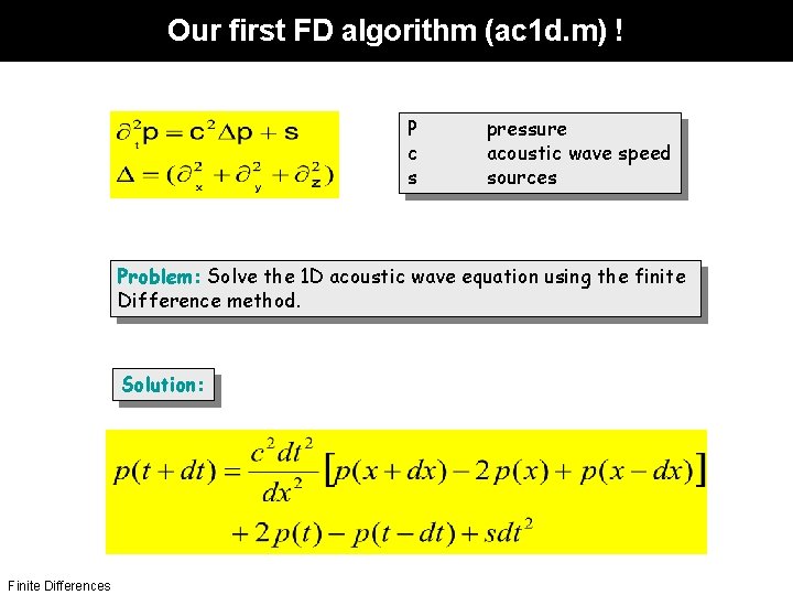 Our first FD algorithm (ac 1 d. m) ! P c s pressure acoustic
