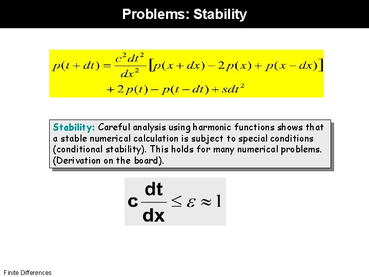 Problems: Stability: Careful analysis using harmonic functions shows that a stable numerical calculation is