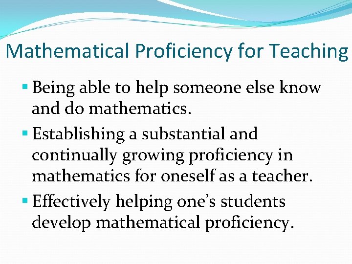 Mathematical Proficiency for Teaching § Being able to help someone else know and do