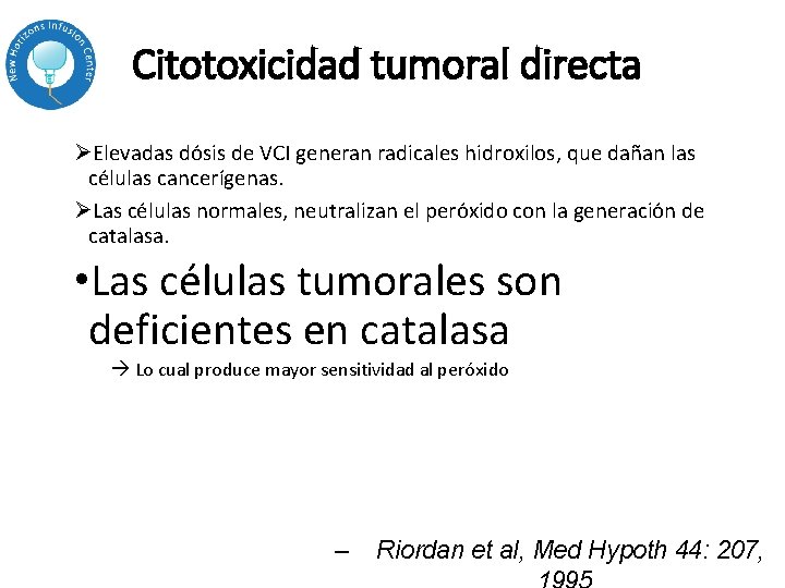 Citotoxicidad tumoral directa ØElevadas dósis de VCI generan radicales hidroxilos, que dañan las células Citotoxicidad tumoral directa ØElevadas dósis de VCI generan radicales hidroxilos, que dañan las células