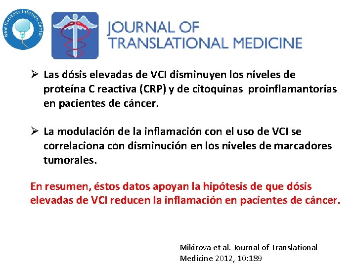 Ø Las dósis elevadas de VCI disminuyen los niveles de proteína C reactiva (CRP) Ø Las dósis elevadas de VCI disminuyen los niveles de proteína C reactiva (CRP)