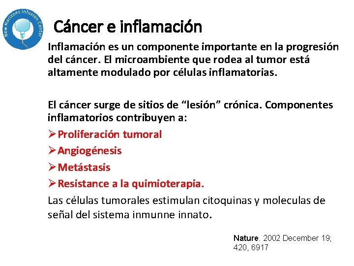 Cáncer e inflamación Inflamación es un componente importante en la progresión del cáncer. El Cáncer e inflamación Inflamación es un componente importante en la progresión del cáncer. El
