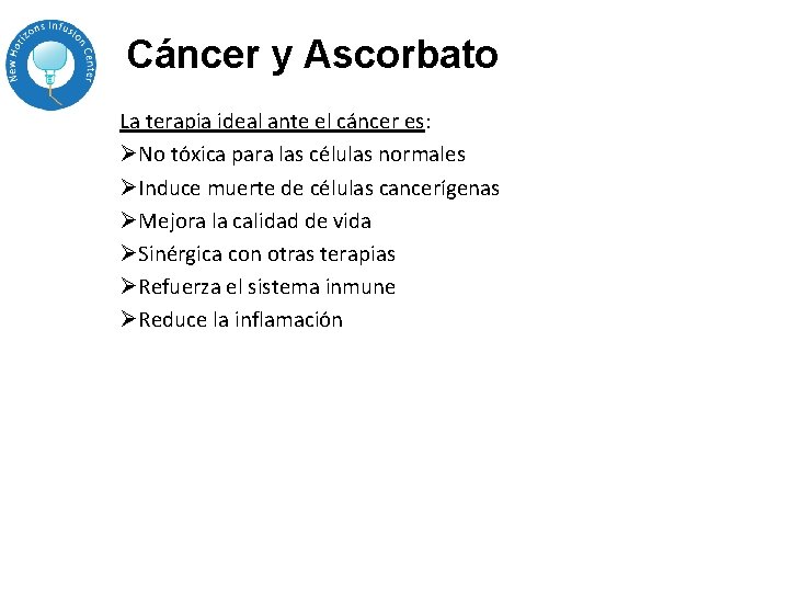 Cáncer y Ascorbato La terapia ideal ante el cáncer es: ØNo tóxica para las Cáncer y Ascorbato La terapia ideal ante el cáncer es: ØNo tóxica para las