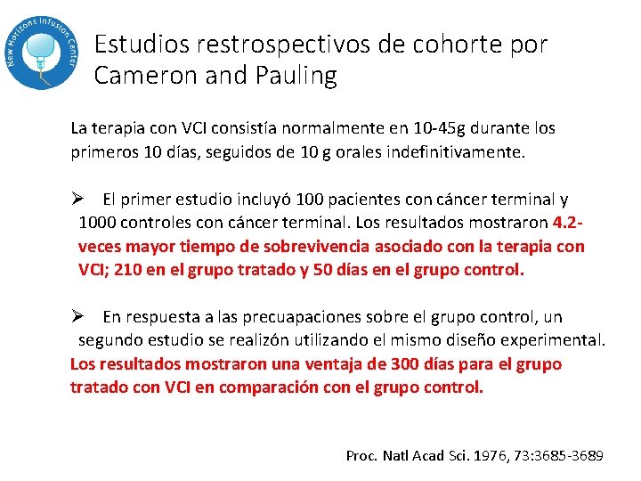 Estudios restrospectivos de cohorte por Cameron and Pauling La terapia con VCI consistía normalmente Estudios restrospectivos de cohorte por Cameron and Pauling La terapia con VCI consistía normalmente