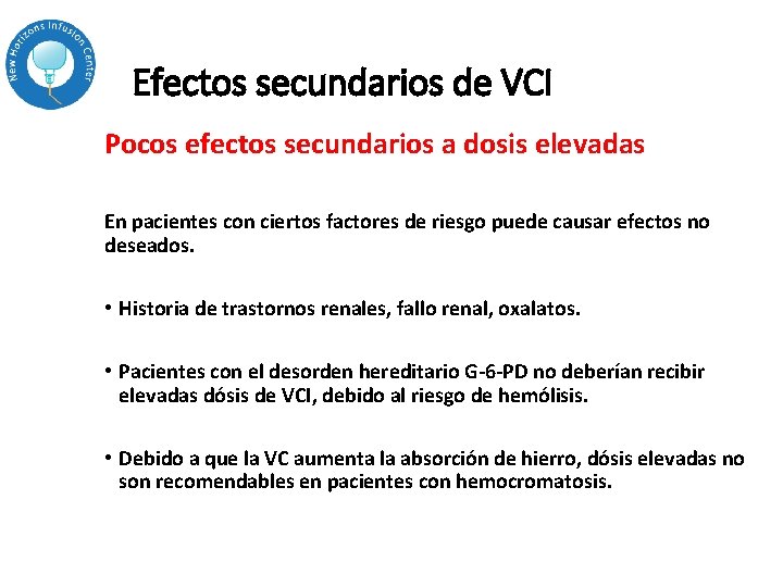 Efectos secundarios de VCI Pocos efectos secundarios a dosis elevadas En pacientes con ciertos Efectos secundarios de VCI Pocos efectos secundarios a dosis elevadas En pacientes con ciertos