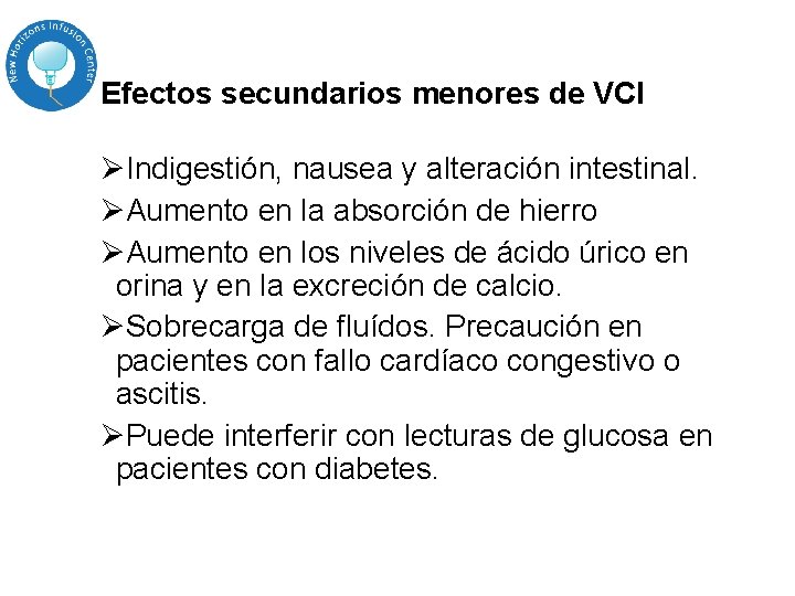 Efectos secundarios menores de VCI ØIndigestión, nausea y alteración intestinal. ØAumento en la absorción Efectos secundarios menores de VCI ØIndigestión, nausea y alteración intestinal. ØAumento en la absorción