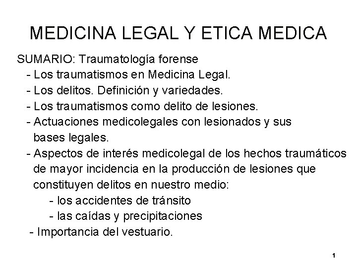 MEDICINA LEGAL Y ETICA MEDICA SUMARIO: Traumatología forense - Los traumatismos en Medicina Legal. MEDICINA LEGAL Y ETICA MEDICA SUMARIO: Traumatología forense - Los traumatismos en Medicina Legal.