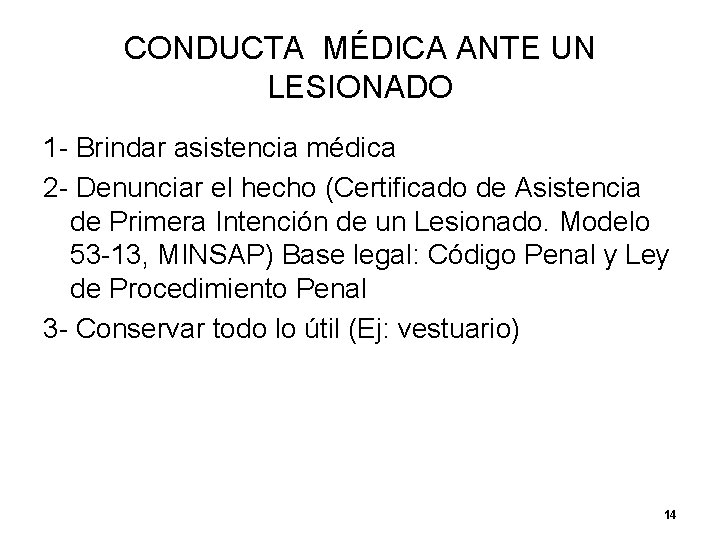CONDUCTA MÉDICA ANTE UN LESIONADO 1 - Brindar asistencia médica 2 - Denunciar el CONDUCTA MÉDICA ANTE UN LESIONADO 1 - Brindar asistencia médica 2 - Denunciar el