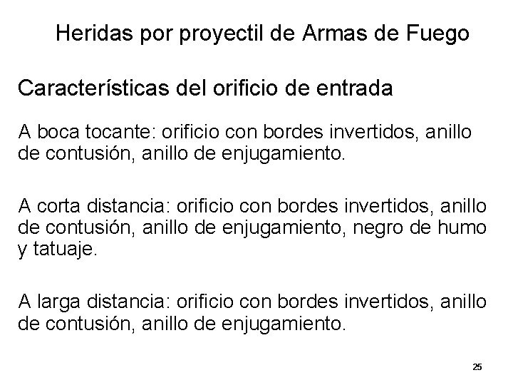 Heridas por proyectil de Armas de Fuego Características del orificio de entrada A boca Heridas por proyectil de Armas de Fuego Características del orificio de entrada A boca