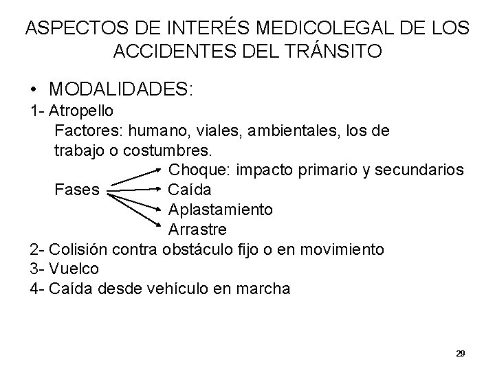 ASPECTOS DE INTERÉS MEDICOLEGAL DE LOS ACCIDENTES DEL TRÁNSITO • MODALIDADES: 1 - Atropello ASPECTOS DE INTERÉS MEDICOLEGAL DE LOS ACCIDENTES DEL TRÁNSITO • MODALIDADES: 1 - Atropello