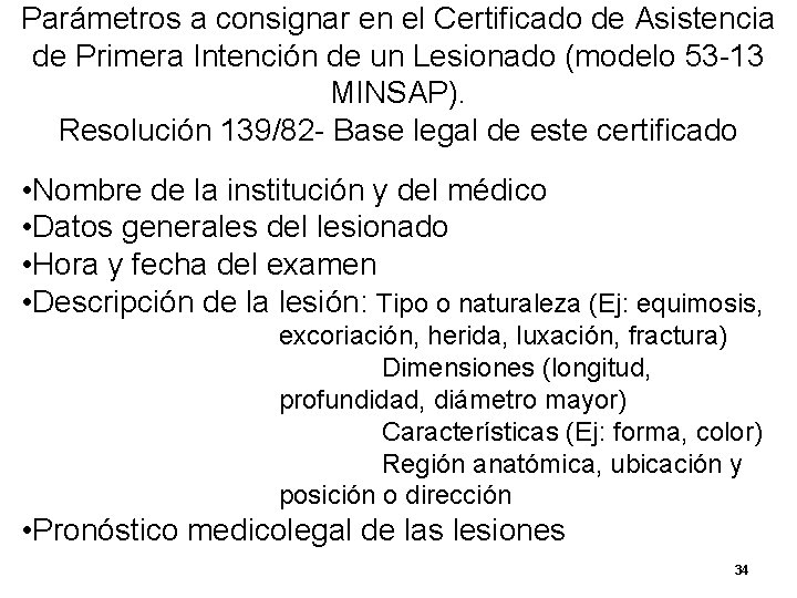 Parámetros a consignar en el Certificado de Asistencia de Primera Intención de un Lesionado Parámetros a consignar en el Certificado de Asistencia de Primera Intención de un Lesionado