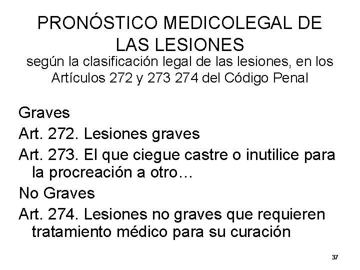PRONÓSTICO MEDICOLEGAL DE LAS LESIONES según la clasificación legal de las lesiones, en los PRONÓSTICO MEDICOLEGAL DE LAS LESIONES según la clasificación legal de las lesiones, en los