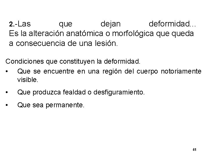 2. -Las que dejan deformidad. . . Es la alteración anatómica o morfológica queda 2. -Las que dejan deformidad. . . Es la alteración anatómica o morfológica queda