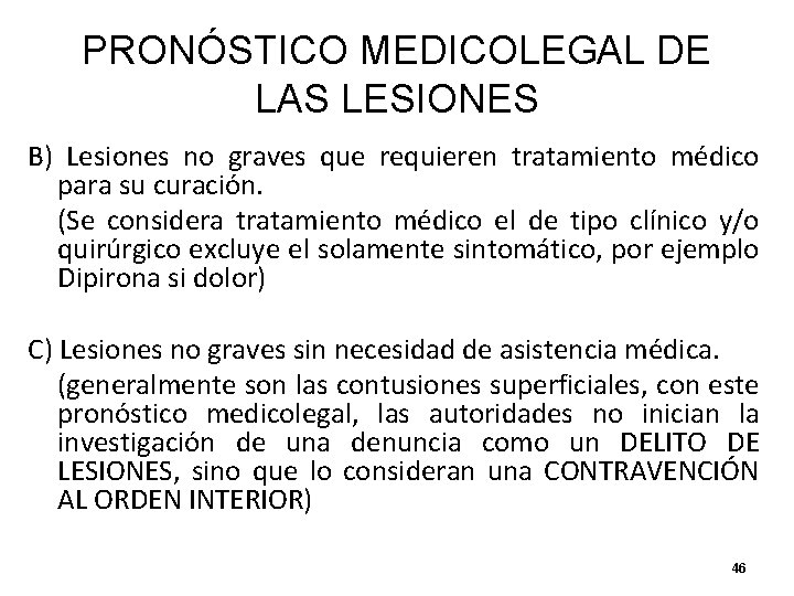 PRONÓSTICO MEDICOLEGAL DE LAS LESIONES B) Lesiones no graves que requieren tratamiento médico para PRONÓSTICO MEDICOLEGAL DE LAS LESIONES B) Lesiones no graves que requieren tratamiento médico para