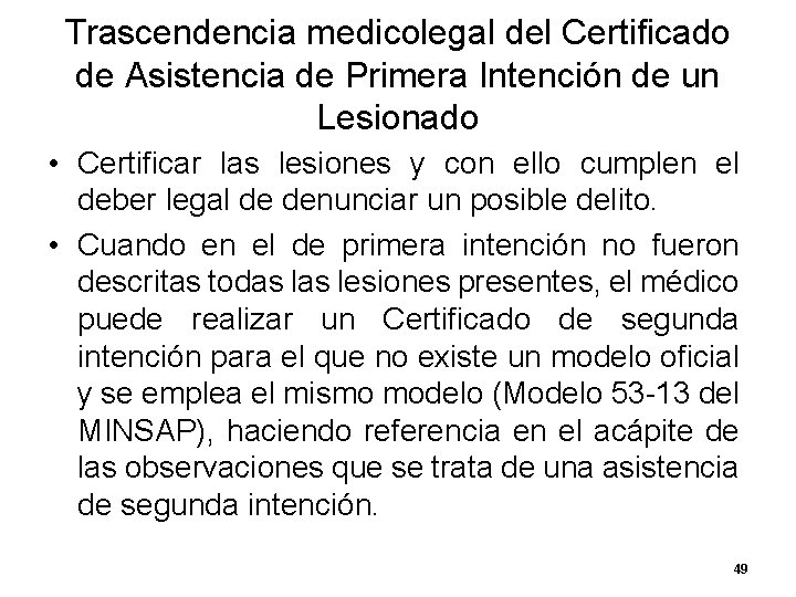 Trascendencia medicolegal del Certificado de Asistencia de Primera Intención de un Lesionado • Certificar Trascendencia medicolegal del Certificado de Asistencia de Primera Intención de un Lesionado • Certificar