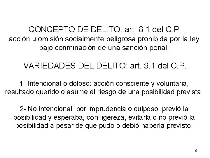 CONCEPTO DE DELITO: art. 8. 1 del C. P. acción u omisión socialmente peligrosa CONCEPTO DE DELITO: art. 8. 1 del C. P. acción u omisión socialmente peligrosa