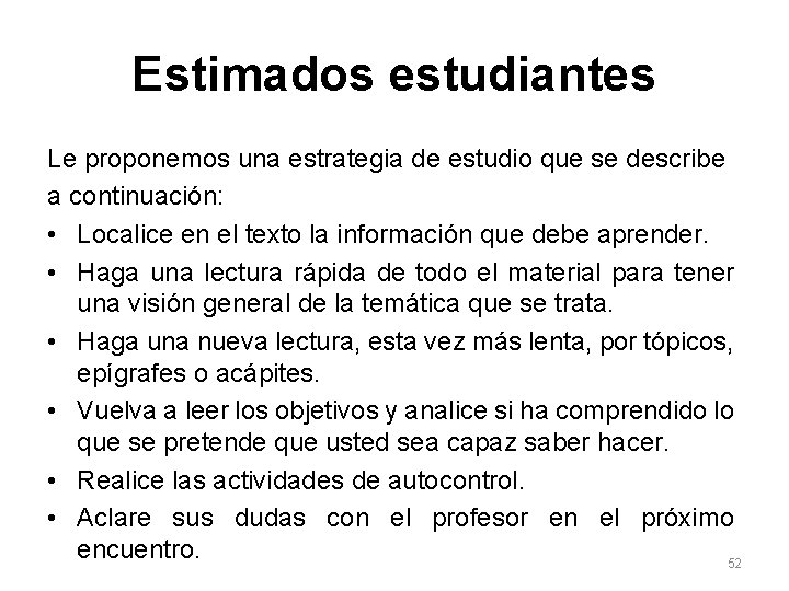 Estimados estudiantes Le proponemos una estrategia de estudio que se describe a continuación: • Estimados estudiantes Le proponemos una estrategia de estudio que se describe a continuación: •