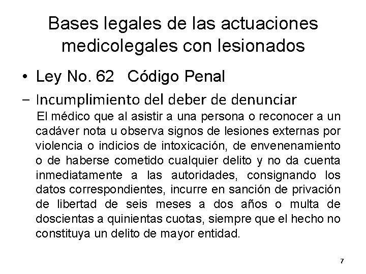 Bases legales de las actuaciones medicolegales con lesionados • Ley No. 62 Código Penal Bases legales de las actuaciones medicolegales con lesionados • Ley No. 62 Código Penal