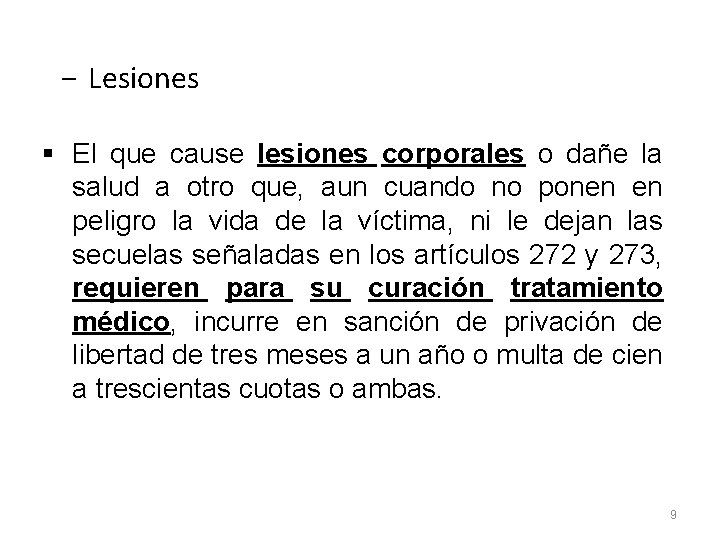 − Lesiones § El que cause lesiones corporales o dañe la salud a otro − Lesiones § El que cause lesiones corporales o dañe la salud a otro