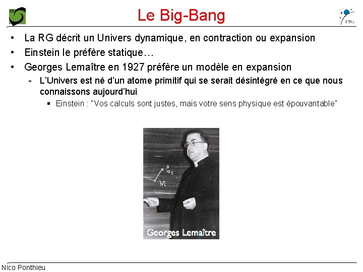Le Big-Bang • La RG décrit un Univers dynamique, en contraction ou expansion •