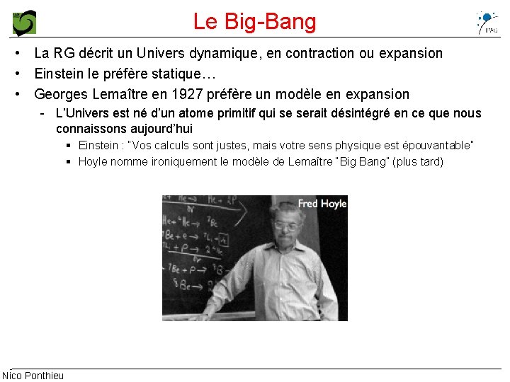 Le Big-Bang • La RG décrit un Univers dynamique, en contraction ou expansion •