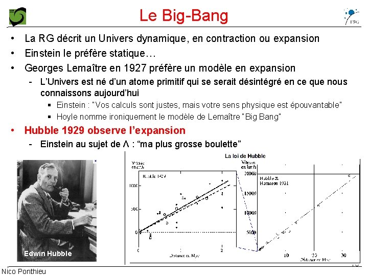 Le Big-Bang • La RG décrit un Univers dynamique, en contraction ou expansion •