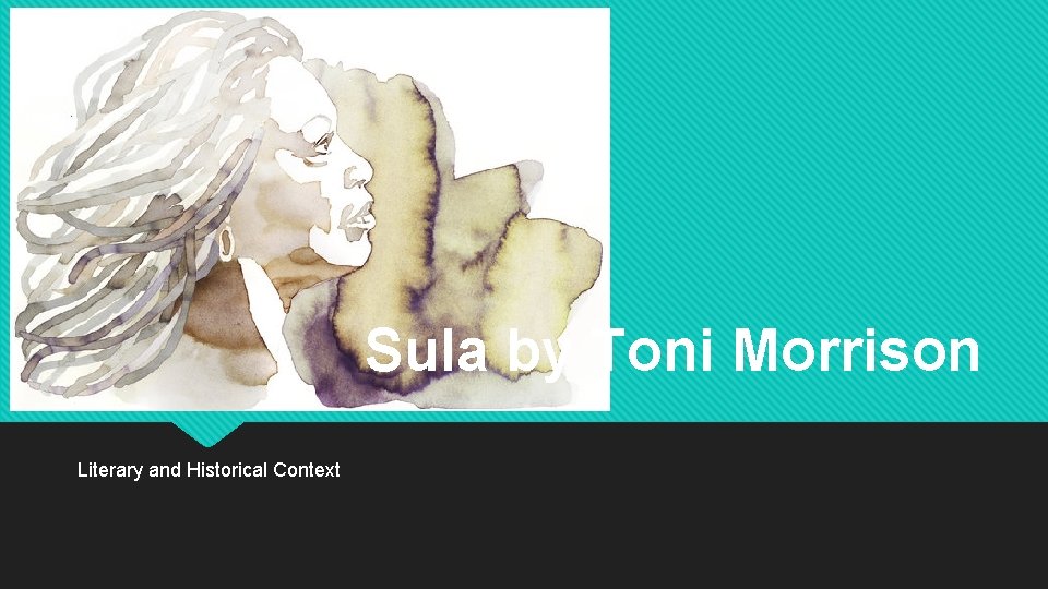 Sula by Toni Morrison Literary and Historical Context 