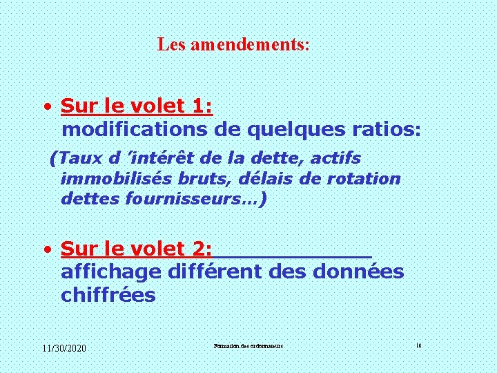 Les amendements: • Sur le volet 1: modifications de quelques ratios: (Taux d ’intérêt Les amendements: • Sur le volet 1: modifications de quelques ratios: (Taux d ’intérêt